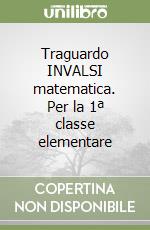 Traguardo INVALSI matematica. Per la 1ª classe elementare libro