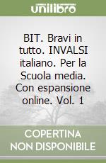 BIT. Bravi in tutto. INVALSI italiano. Per la Scuola media. Con espansione online. Vol. 1 libro