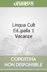 Lingua Cult Ed.gialla 1 Vacanze libro