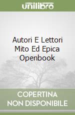 Autori E Lettori Mito Ed Epica Openbook libro