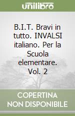 B.I.T. Bravi in tutto. INVALSI italiano. Per la Scuola elementare. Vol. 2