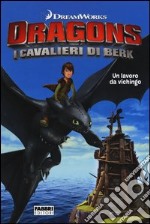 Un lavoro da vichingo. Dragons. I cavalieri di Berk libro