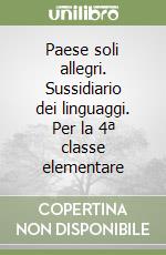 Paese soli allegri. Sussidiario dei linguaggi. Per la 4ª classe elementare libro