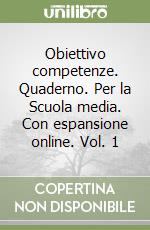 Obiettivo competenze. Quaderno. Per la Scuola media. Con espansione online. Vol. 1 libro usato