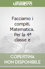 Facciamo i compiti. Matematica. Per la 4ª classe e libro