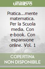 Pratica...mente matematica. Per la Scuola media. Con e-book. Con espansione online. Vol. 1 libro