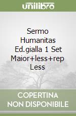 Sermo Humanitas Ed.gialla 1 Set Maior+less+rep Less libro