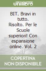 BIT. Bravi in tutto. Risolto. Per le Scuole superiori! Con espansione online. Vol. 2 libro