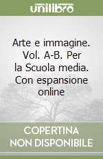 Arte e immagine. Vol. A-B. Per la Scuola media. Con espansione online libro