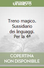 Treno magico. Sussidiario dei linguaggi. Per la 4ª libro