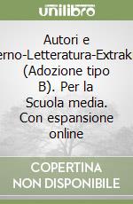 Autori e lettori-Quaderno-Letteratura-Extrakit-Openbook (Adozione tipo B). Per la Scuola media. Con espansione online libro