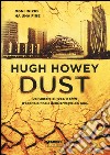 Dust. Trilogia del Silo libro di Howey Hugh