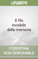 Il filo invisibile della memoria libro