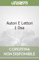 Autori E Lettori 1 Dsa libro