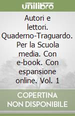 Autori e lettori. Quaderno-Traguardo. Per la Scuola media. Con e-book. Con espansione online. Vol. 1 libro