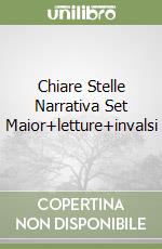 Chiare Stelle Narrativa Set Maior+letture+invalsi libro