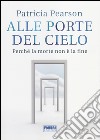 Alle porte del cielo. Perché la morte non è la fine libro