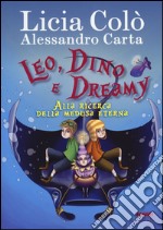 Leo, Dino e Dreamy alla ricerca della medusa eterna libro