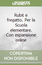 Rubit e fregatto. Per la Scuola elementare. Con espansione online libro