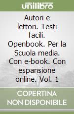 Autori e lettori. Testi facili. Openbook. Per la Scuola media. Con e-book. Con espansione online. Vol. 1 libro