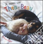 A nanna con Theo e Beau. Ediz. illustrata libro