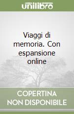 Viaggi di memoria. Con espansione online libro