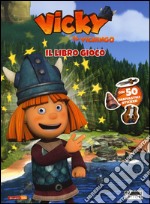 Vicky il vichingo. Il libro gioco. Con adesivi. Ediz. illustrata libro