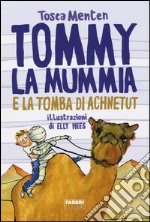 Tommy la mummia e la tomba di Achnetut libro