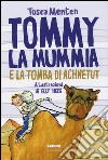 Tommy la mummia e la tomba di Achnetut libro di Menten Tosca