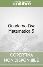Quaderno Dsa Matematica 5