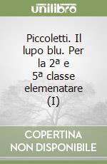 Piccoletti. Il lupo blu. Per la 2ª e 5ª classe elemenatare (I) libro