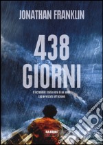 438 giorni. L'incredibile storia vera di un uomo sopravvissuto all'oceano