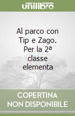 Al parco con Tip e Zago. Per la 2ª classe elementa libro