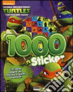 1000 sticker. Con adesivi. Teenage mutant ninja turtles. Ediz. illustrata libro