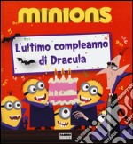 L'ultimo compleanno di Dracula. Minions. Ediz. illustrata