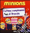 L'ultimo compleanno di Dracula. Minions. Ediz. illustrata libro