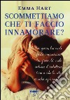 Scommettiamo che ti faccio innamorare? libro