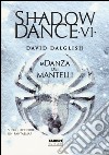 La danza dei mantelli. Shadowdance. Vol. 6 libro di Dalglish David