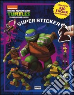 Supersticker. Turtles Tartarughe Ninja. Ediz. illustrata libro