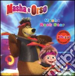 Masha rock star. Masha e Orso. Ediz. illustrata libro