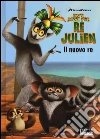 Il nuovo re. Tutti pazzi per Re Julien. Ediz. illustrata libro di Nalini Maura