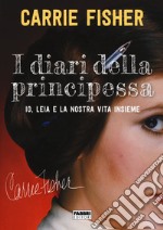 I diari della principessa. Io, Leia e la nostra vita insieme libro