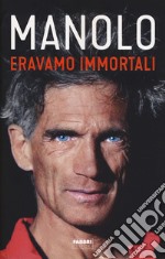 Eravamo immortali libro