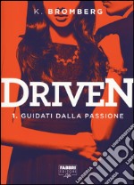 Guidati dalla passione. Driven. Vol. 1 libro