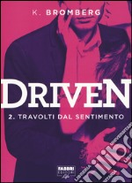 Travolti dal desiderio. Driven. Vol. 2 libro