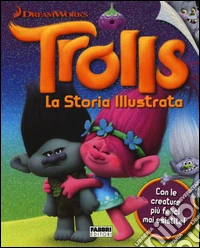 Trolls. La storia illustrata. Dreamworks. Ediz. illustrata libro