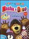 Tutti gli amici di Masha. Masha e Orso. Libro gioco. Con adesivi. Ediz. illustrata libro