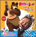 Canta con Masha. Masha e Orso. Ediz. illustrata. Con CD Audio libro