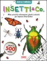 Insetti & co. Gioca e impara. Con adesivi libro