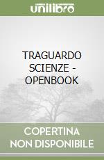 TRAGUARDO SCIENZE - OPENBOOK libro